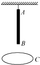有一条竖直悬挂起来的长为4.2m的细杆AB，在杆的正下方离B端0.8m的地方有一个水平放置的圆环C，若让...