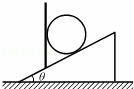 如图所示，一个质量为m的均匀光滑球放在倾角为θ的斜面上，并被斜面上一个竖直挡板挡住，处于平衡状态，则（）...