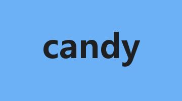 candy是什么意思_candy怎么读_candy的用法_翻译_短语搭配_权威例句