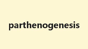 parthenogenesis