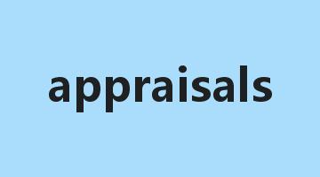 appraisals是什么意思_appraisals怎么读_appraisals的用法_翻译_短语搭配_权威例句