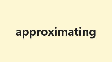 approximating