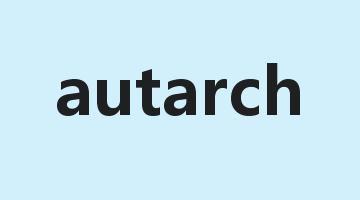 autarch是什么意思_autarch怎么读_autarch的用法_翻译_短语搭配_权威例句