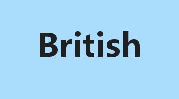 British是什么意思_British怎么读_British的用法_翻译_短语搭配_权威例句