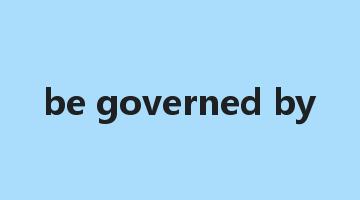 be governed by