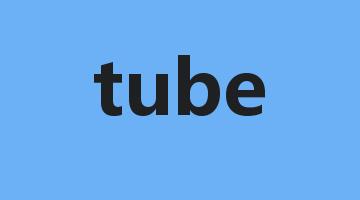 tube