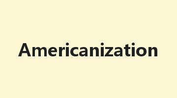 Americanization