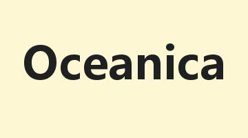 Oceanica是什么意思_Oceanica怎么读_Oceanica的用法_翻译_短语搭配_权威例句