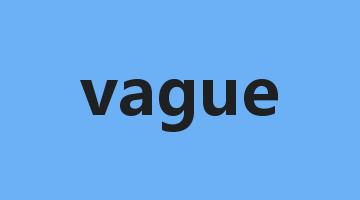 vague