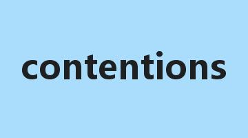 contentions是什么意思_contentions怎么读_contentions的用法_翻译_短语搭配_权威例句