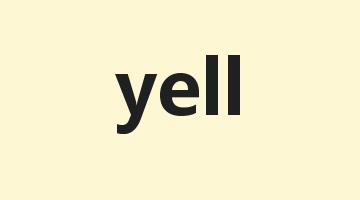 yell