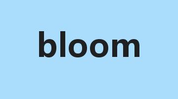 bloom是什么意思_bloom怎么读_bloom的用法_翻译_短语搭配_权威例句