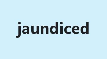 jaundiced是什么意思_jaundiced怎么读_jaundiced的用法_翻译_短语搭配_权威例句