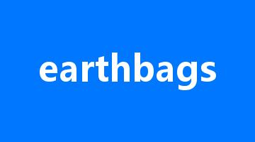 earthbags是什么意思_earthbags怎么读_earthbags的用法_翻译_短语搭配_权威例句