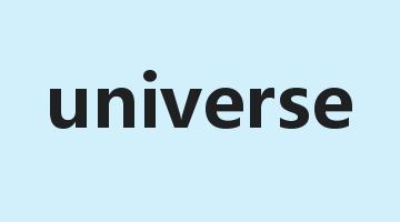 universe是什么意思_universe怎么读_universe的用法_翻译_短语搭配_权威例句