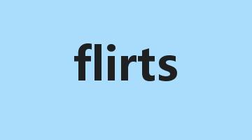 flirts