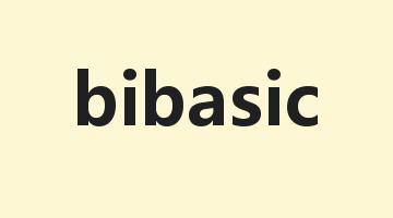 bibasic是什么意思_bibasic怎么读_bibasic的用法_翻译_短语搭配_权威例句