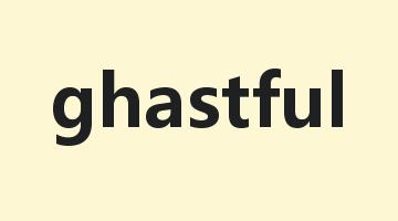 ghastful