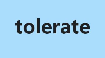 tolerate