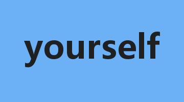 yourself