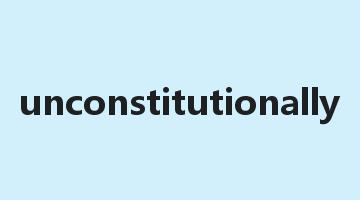 unconstitutionally