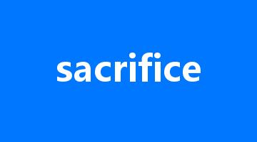 sacrifice