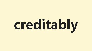 creditably