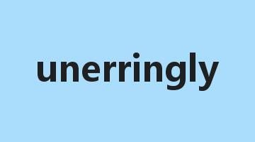 unerringly