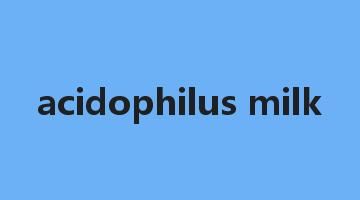 acidophilus milk