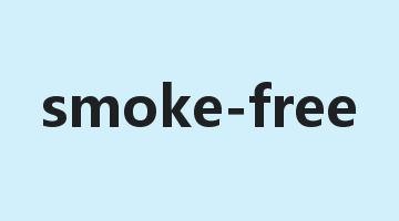 smoke-free是什么意思_smoke-free怎么读_smoke-free的用法_翻译_短语搭配_权威例句