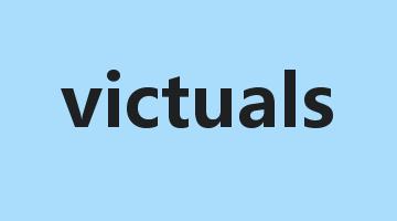 victuals是什么意思_victuals怎么读_victuals的用法_翻译_短语搭配_权威例句