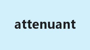 attenuant