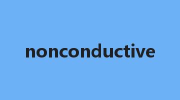 nonconductive