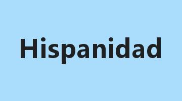 Hispanidad是什么意思_Hispanidad怎么读_Hispanidad的用法_翻译_短语搭配_权威例句