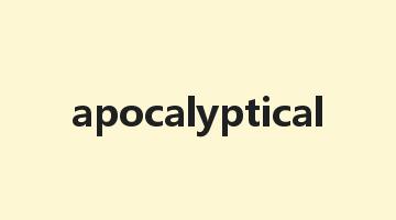 apocalyptical