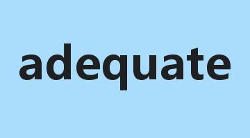 adequate