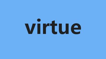 virtue是什么意思_virtue怎么读_virtue的用法_翻译_短语搭配_权威例句