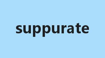 suppurate