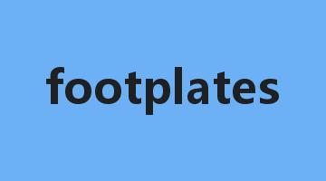 footplates是什么意思_footplates怎么读_footplates的用法_翻译_短语搭配_权威例句