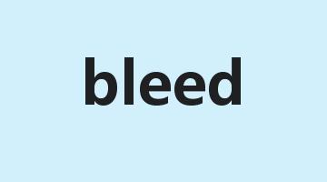 bleed