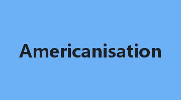 Americanisation