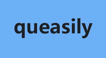 queasily