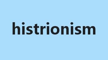 histrionism