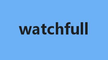 watchfull是什么意思_watchfull怎么读_watchfull的用法_翻译_短语搭配_权威例句