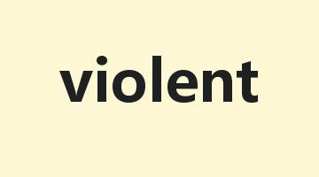 violent