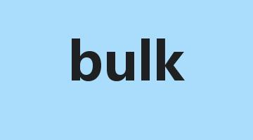 bulk