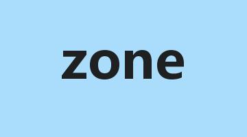 zone是什么意思_zone怎么读_zone的用法_翻译_短语搭配_权威例句