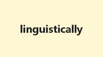 linguistically