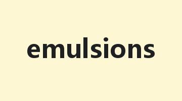 emulsions