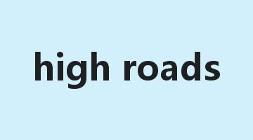 high roads